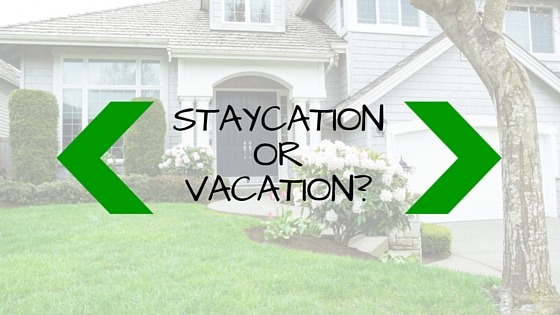 Staycation-Vs-Vacation