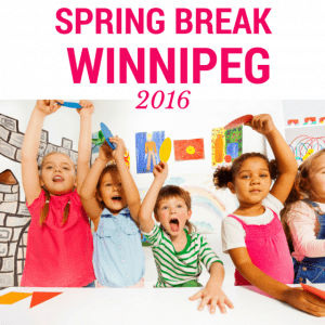 Spring Break Winnipeg 2016