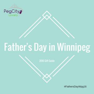 Father's Day Winnipeg #FathersDayWpg16